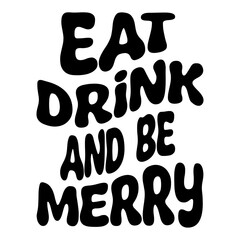 Eat Drink And Be Merry Svg