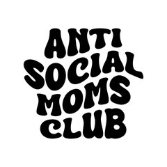 Anti Social Moms Club Vector Design on White Background