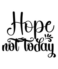 Hope Not Today SVG Cut File
