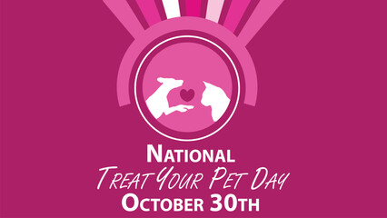 National Treat Your Pet Day vector banner design. Happy National Treat Your Pet Day modern minimal graphic poster illustration.