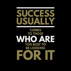 Success usually comes to those who are too busy with motivational quotes for motivation, inspiration, life, and success. 