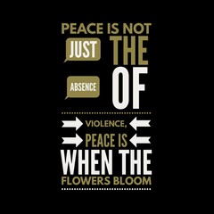 Peace is not just the absence of violence. Motivational quotes for peace, success, and motivation.