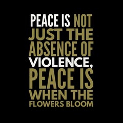 Naklejka na ściany i meble Peace is not just the absence of violence. Motivational quotes for peace, success, and motivation.