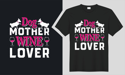 Dog Mother Wine Lover T-shirt Design. 