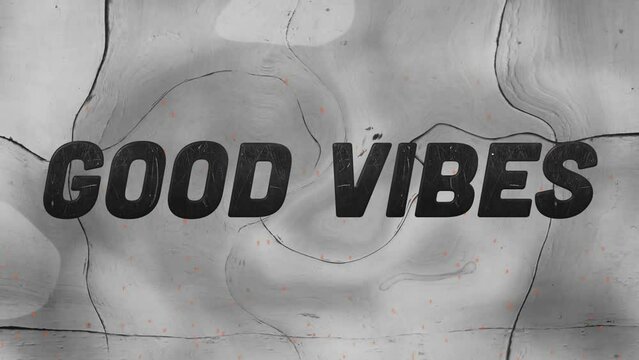Animation of good vibes text in black over grey liquid background