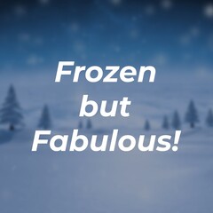 Composite of frozen but fabulous text over winter scenery