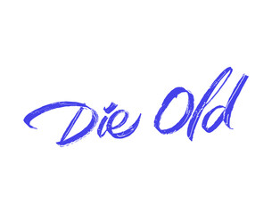 die old