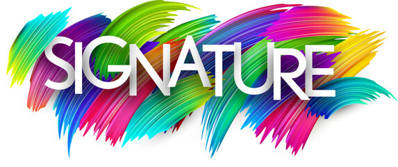 Signature paper word sign with colorful spectrum paint brush strokes over white.
