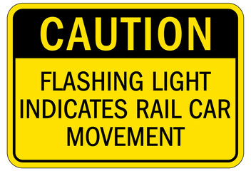 Do not enter when light is flashing sign flashing light indicates rail car movement