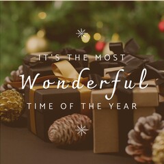 Composite of it's the most wonderful time of the year text over christmas presents and pinecones