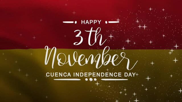 Happy Cuenca Independence Day Lettering Text Animation with Cuenca flag background. Celebrate Cuenca National Day on 3th November. Great for celebrating Cuenca Day.