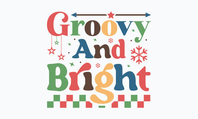 Groovy and bright svg,Christmas svg, Funny Christmas, Christmas t-shirt, Design Bundle, Cut Files Cricut, Silhouette, Winter, Merry Christmas, santa, Christmas quotes retro wavy typography sublimation