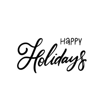Happy Holiday handwritten sign. Black color lettering phrase.