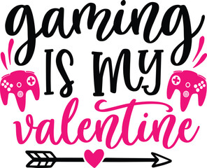 Gaming is my valentine