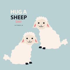 Hug A Sheep Day on october 28, With a concept two cute sheep vector illustration and text isolated on blue background for commemorate and celebrate Hug A Sheep Day. Suitable for print.