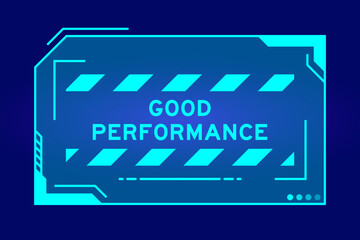Obraz premium Blue color of futuristic hud banner that have word good performance on user interface screen on black background