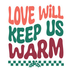 Love Will Keep Us Warm Svg