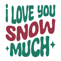 I Love You Snow Much Svg