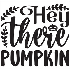Hey there pumpkin