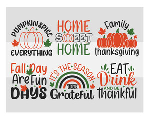 Thanksgiving Svg Bundle, Fall Svg, Pumpkin Spice Everything, Home Sweet Home, Family Thankgiving, Fall Day Are Fun Days, Thanksgiving Quote, Cut Files for Cricut,