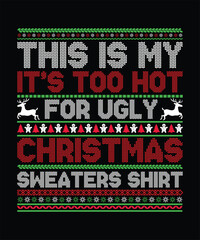 This is my it's too hot for ugly christmas sweaters shirt t-shirt design