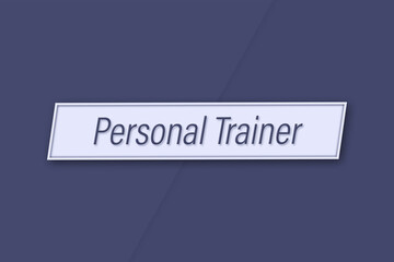 Personal Trainer. Profession, work, job title in blue letters on a banner and blue background