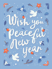 Fototapeta na wymiar Wish you a peaceful New Year. Hand drawn calligraphic lettering with dove of peace, Christmas plants, mistletoe, fir branch, poinsettia, oak leaf. Flat vector.