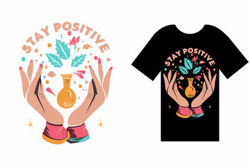 Typography-based t-shirt design with the message "Stay Positive" in bold, encouraging letters.
