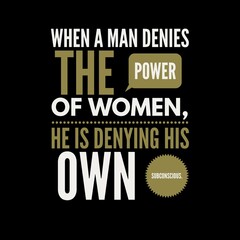 Fototapeta premium when a man denies the power of women. Motivational quotes for motivation, success, inspiration, successful life, and t-shirt design.