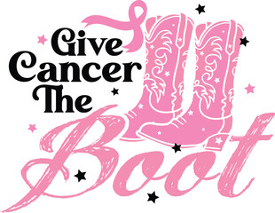 Give Cancer The Boot-T-shirt Design, Give Cancer The Boot SVG Design