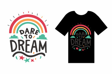 stylish t-shirt design with the text 'Dare to Dream' displayed prominently, inspiring wearers to fearlessly pursue their dreams
