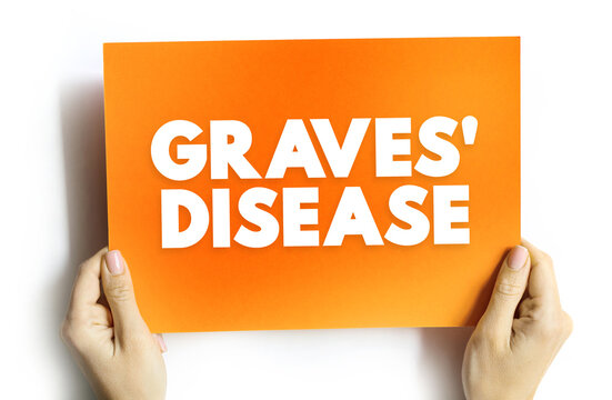 Graves' Disease is an immune system disorder that results in the overproduction of thyroid hormones, text concept on card for presentations and reports
