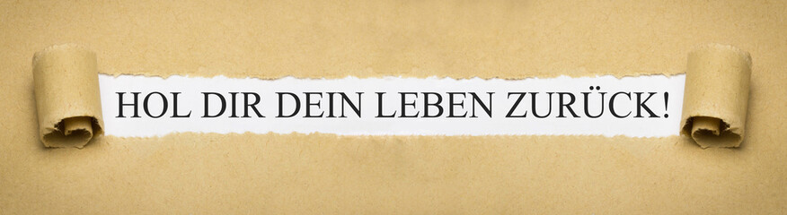 Hol Dir Dein Leben zurück!