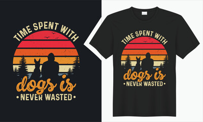 Time spent with dogs is never wasted T-shirt Design.