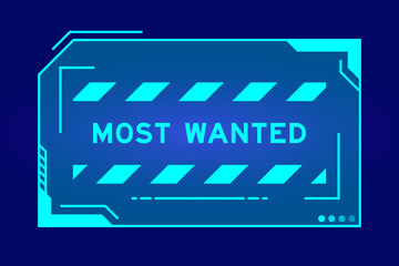 Blue color of futuristic hud banner that have word most wanted on user interface screen on black background © bankrx