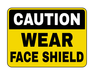 Caution Wear Face Shield Sign