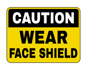 Obraz premium Caution Wear Face Shield Sign