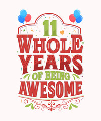 11 Whole Years Of Being Awesome - 11st Birthday And Wedding Anniversary Typography Design