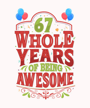 67 Whole Years Of Being Awesome - 67th Birthday And Wedding Anniversary Typography Design