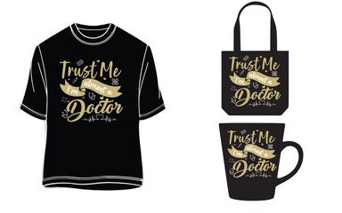 Trust Me I'm A Doctor T-shirt, mug,