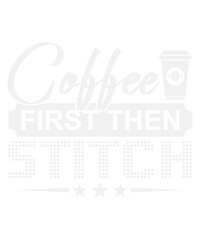 Coffee First Then Stitch Cross Stitch Svg Design
These file sets can be used for a wide variety of items: t-shirt design, coffee mug design, stickers,
custom tumblers, custom hats, printables