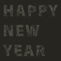 Happy New Year dark grunge text. Vector text with grungy texture. Distress design element for calendar, flyers, templates, social media, gift, invitation and greeting card