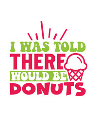 i was told there would be donuts Svg Design