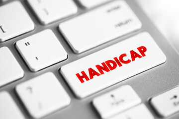 Handicap - a circumstance that makes progress or success difficult, disadvantage that makes achievement unusually difficult, text concept button on keyboard