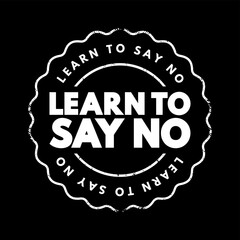 Learn To Say No text stamp, concept background