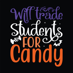 Will Trade Students for Candy Shirt, Teacher Halloween svg, Funny Halloween Teacher, Candy Vector, Halloween Shirt Print Templete