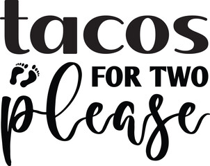 Tacos for two please   Pregnancy typography T-shirts and SVG Designs for Clothing and Accessories