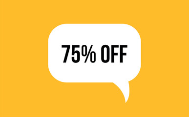 75% off speech bubble discount vector illustration. Communication speech bubble with 75% off text