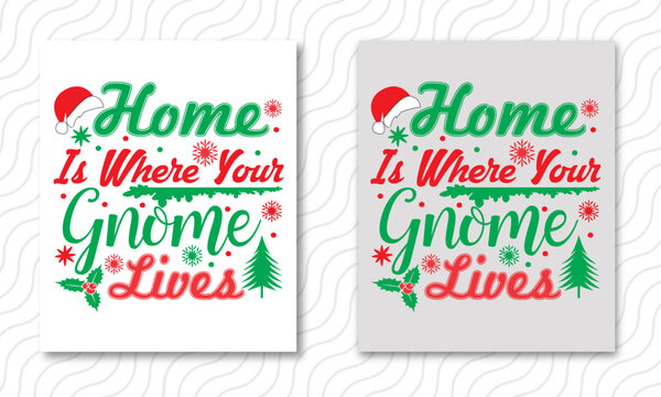 Home Is Where Your Gnome Lives - Christmas Gnome Illustration