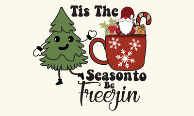 Tis the Season to Be Freezin T-Shirt Design